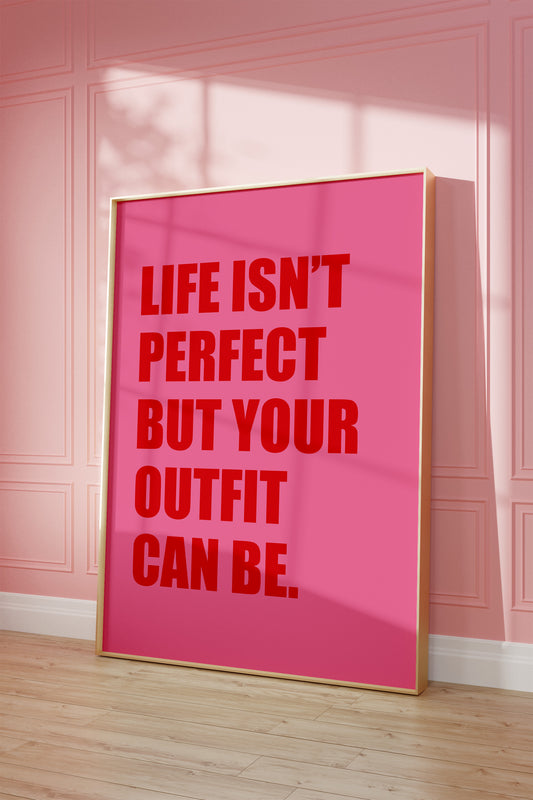Life Isn't Perfect But Your Outfit Can Be Pink And Red Wall Art