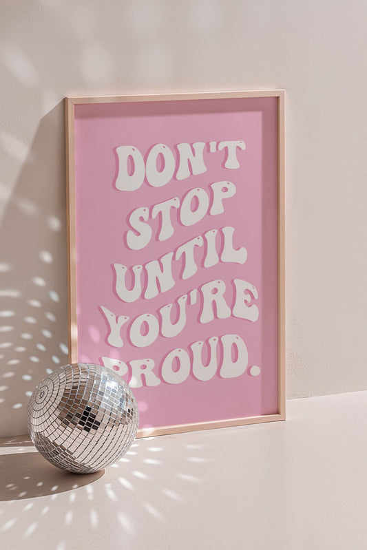 Don't Stop Until You're Proud Pink Wall Art
