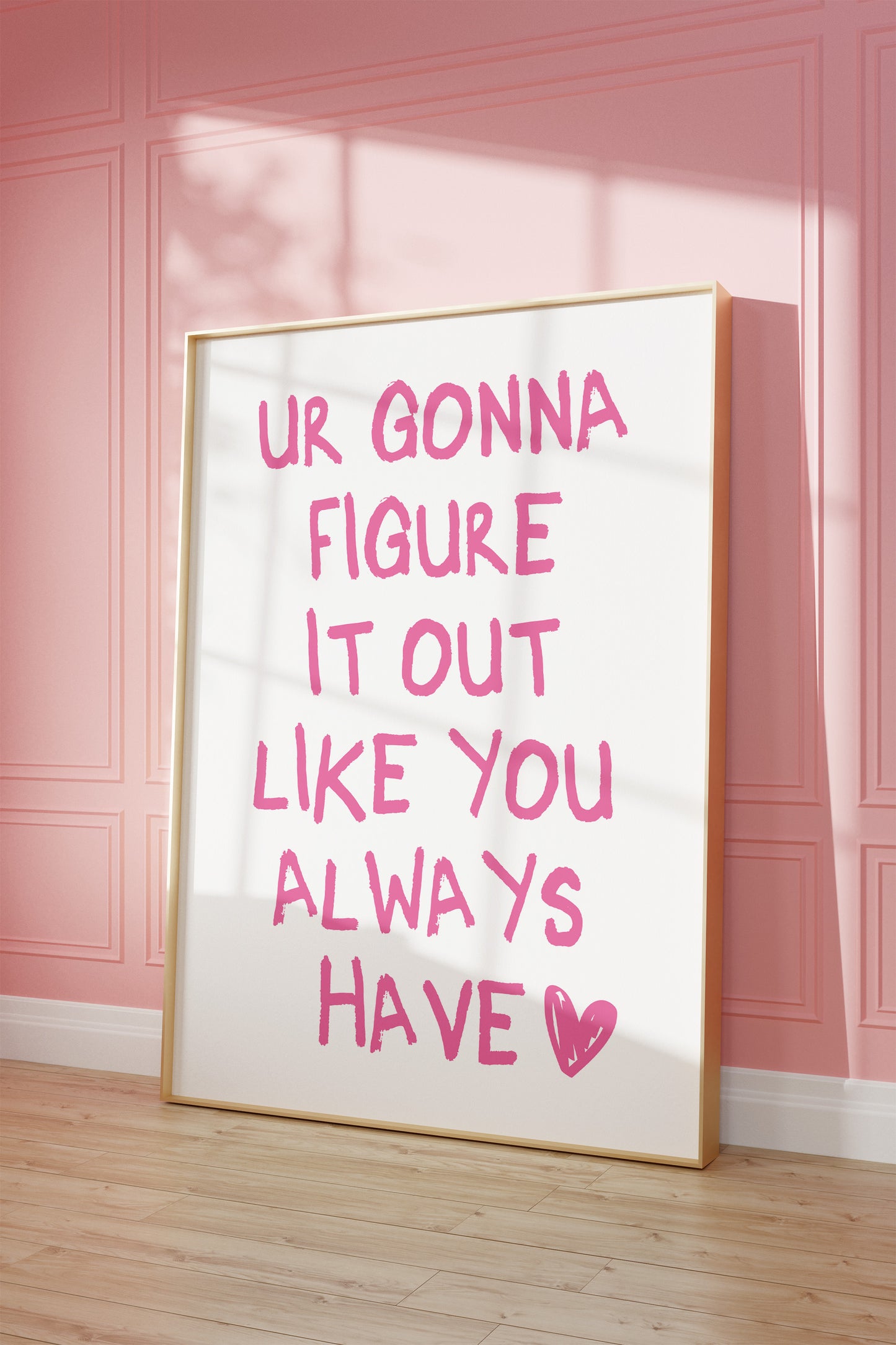 Ur Gonna Figure It Out Like You Always Have Pink Wall Art