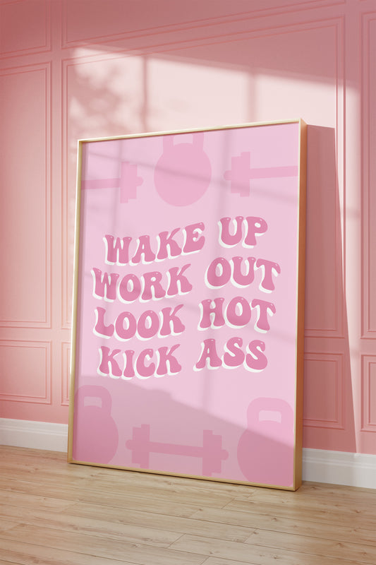 Wake Up Work Out Look Hot Kick Ass Pink Wall Art
