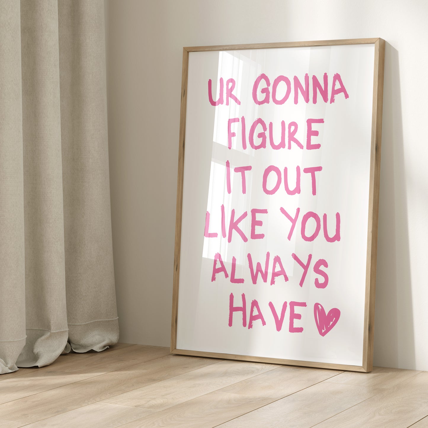 Ur Gonna Figure It Out Like You Always Have Pink Wall Art