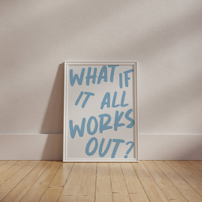 What If It All Works Out Blue Wall Art