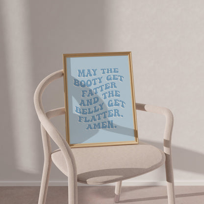 May The Booty Get Fatter And The Belly Get Flatter Blue Wall Art