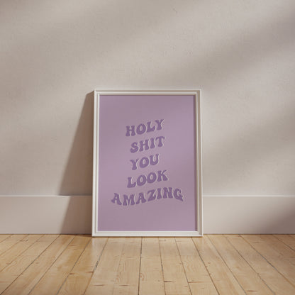 Holy Sh*t You Look Amazing Purple Wall Art