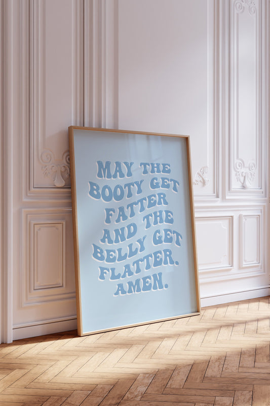 May The Booty Get Fatter And The Belly Get Flatter Blue Wall Art