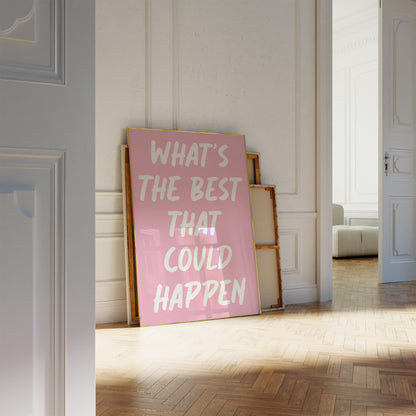 What's The Best That Could Happen Pink And White Wall Art