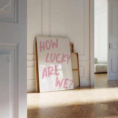 How Lucky Are We Pink Wall Art