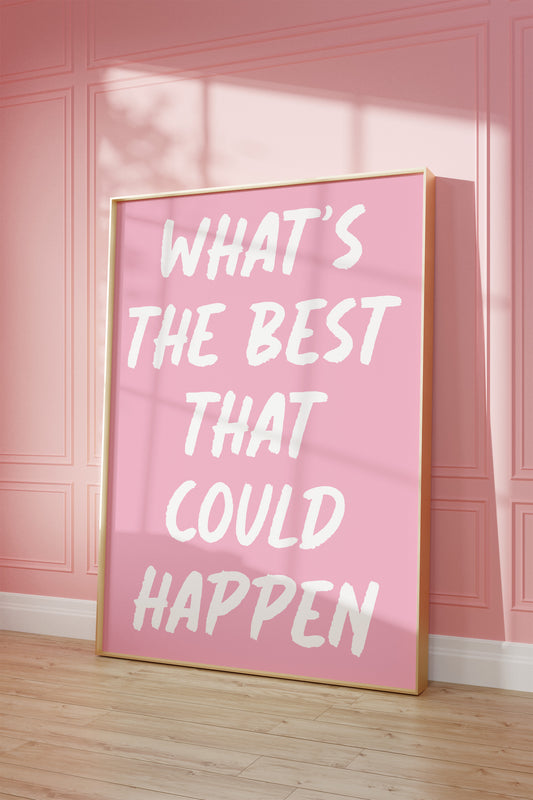 What's The Best That Could Happen Pink And White Wall Art