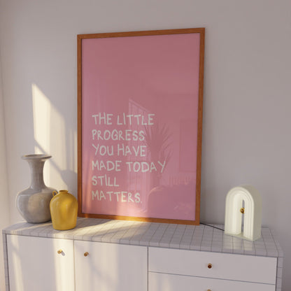 The Little Progress You Have Made Today Still Matters Pink Wall Art