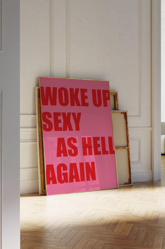 Woke Up Sexy As Hell Again Pink And Red Wall Art