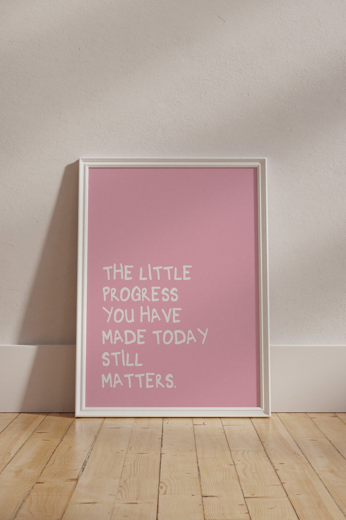 The Little Progress You Have Made Today Still Matters Pink Wall Art