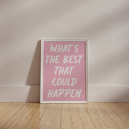 What's The Best That Could Happen Pink And White Wall Art