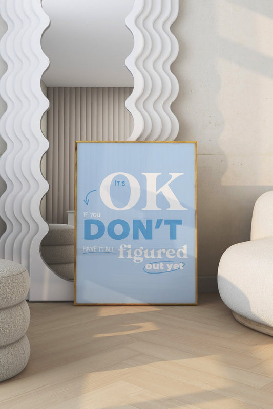 It's Okay If You Don't Have It All Figured Out Blue Wall Art