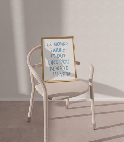 Ur Gonna Figure It Out Like You Always Have Blue Wall Art