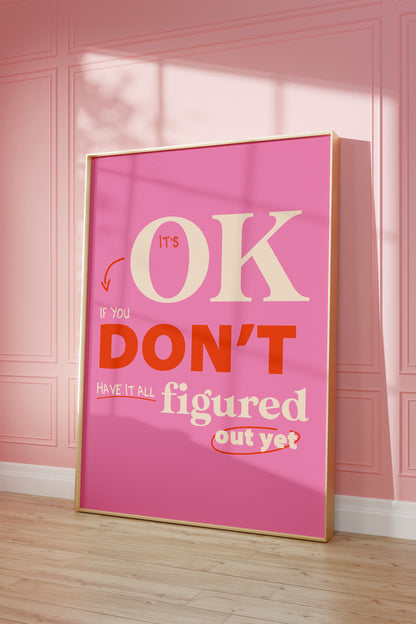 It's Okay If You Don't Have It All Figured Out Pink Wall Art