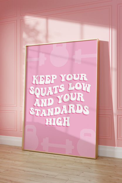 Keep Your Squats Low And Your Standards High Pink Wall Art