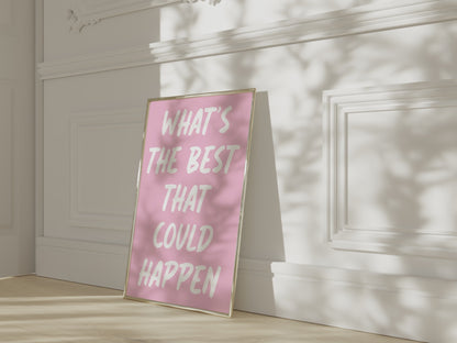 What's The Best That Could Happen Pink And White Wall Art