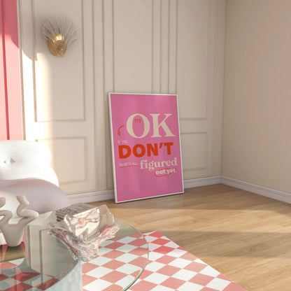 It's Okay If You Don't Have It All Figured Out Pink Wall Art