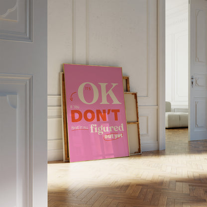 It's Okay If You Don't Have It All Figured Out Pink Wall Art